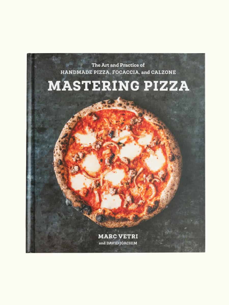 Mastering Pizza: The Art and Practice of Handmade Pizza, Focaccia, and Calzone